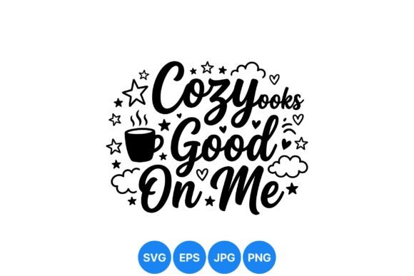Cozy Looks Good on Me Design Graphics